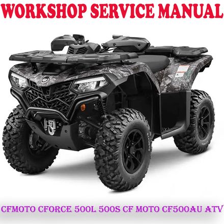 CFMOTO CFORCE 500L 500S CF MOTO CF500AU ATV 2019+ REPAIR SERVICE MANUAL (PDF DOWNLOAD)