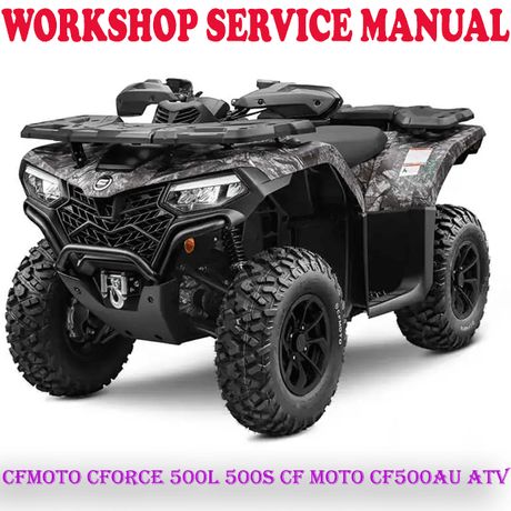 CFMOTO CFORCE 500L 500S CF MOTO CF500AU ATV 2019+ REPAIR SERVICE MANUAL (PDF DOWNLOAD)