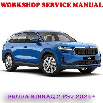 SKODA KODIAQ 2 PS7 2024 ONWARD WORKSHOP SERVICE REPAIR MANUAL (DIGITAL E-BOOK)