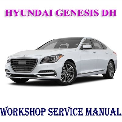 HYUNDAI GENESIS DH 2014-2016 WORKSHOP SERVICE REPAIR MANUAL PDF DOWNLOAD