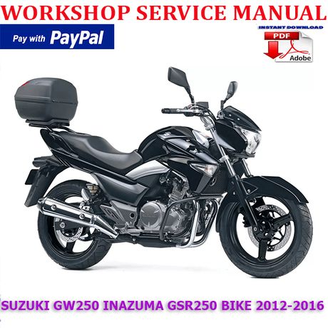 SUZUKI GW250 INAZUMA 250 GSR250 BIKE 2012-2016 WORKSHOP SERVICE REPAIR MANUAL (INSTANT DOWNLOAD)