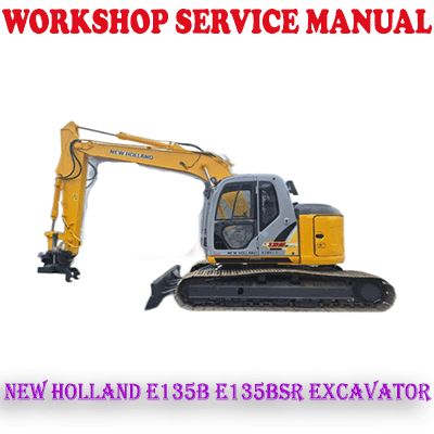 NEW HOLLAND E135B E135BSR EXCAVATOR WORKSHOP SERVICE REPAIR MANUAL (PDF DOWNLOAD)
