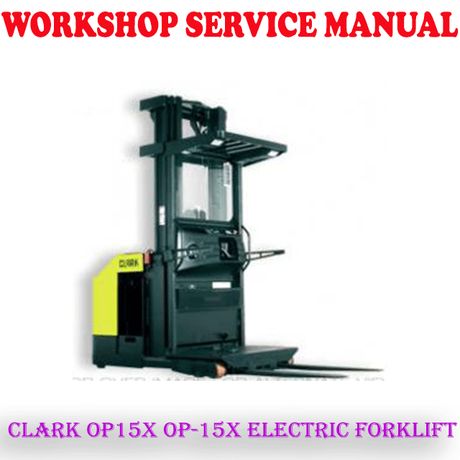 CLARK OP15X OP-15X ELECTRIC FORKLIFT TRUCK WORKSHOP SERVICE REPAIR MANUAL (PDF DOWNLOAD)