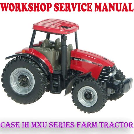 CASE IH MXU SERIES FARM TRACTOR WORKSHOP SERVICE REPAIR MANUAL (PDF DOWNLOAD)