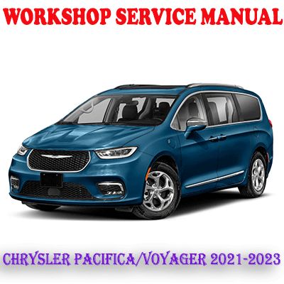 CHRYSLER PACIFICA CHRYSLER VOYAGER 2021-2023 WORKSHOP SERVICE REPAIR MANUAL (PDF DOWNLOAD)