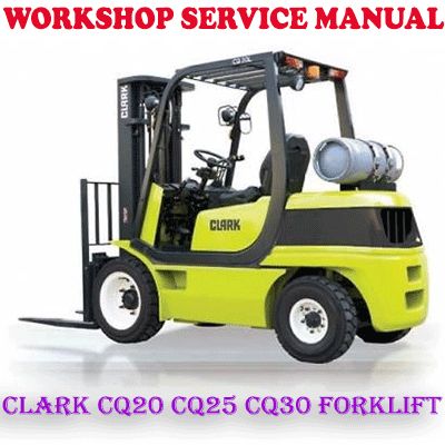 CLARK CQ20 CQ25 CQ30 COMBUSTION FORKLIFT WORKSHOP SERVICE REPAIR MANUAL (PDF DOWNLOAD)