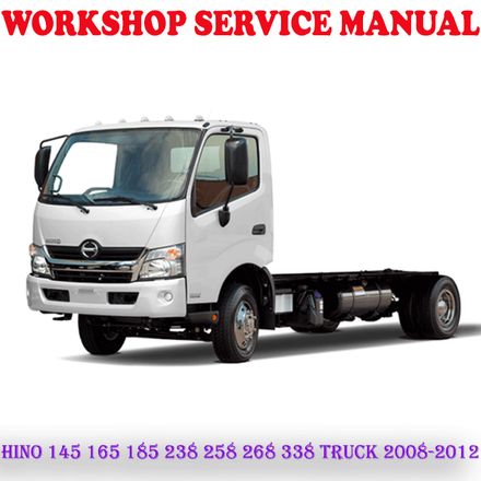 HINO 145 165 185 238 258 268 338 TRUCK 2008-2012 WORKSHOP SERVICE REPAIR MANUAL (PDF DOWNLOAD)