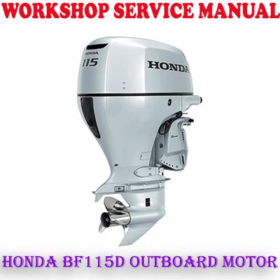 HONDA BF115D OUTBOARD MOTOR WORKSHOP SERVICE REPAIR MANUAL (PDF DOWNLOAD)