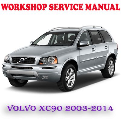 VOLVO XC90 2003-2014 WORKSHOP SERVICE REPAIR MANUAL (PDF DOWNLOAD)