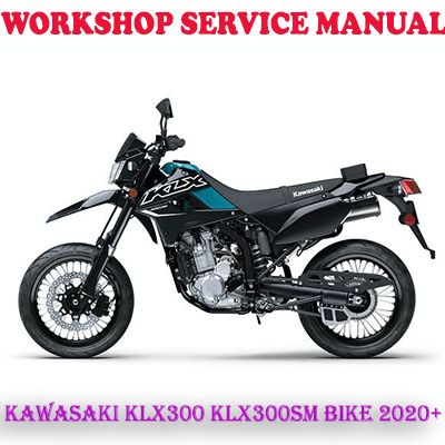 KAWASAKI KLX300 KLX300SM BIKE 2020 ONWARD WORKSHOP SERVICE REPAIR MANUAL (PDF DOWNLOAD)