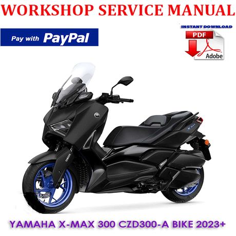 YAMAHA X-MAX 300 CZD300-A BIKE 2023 ONWARD WORKSHOP SERVICE REPAIR MANUAL (INSTANT DOWNLOAD)
