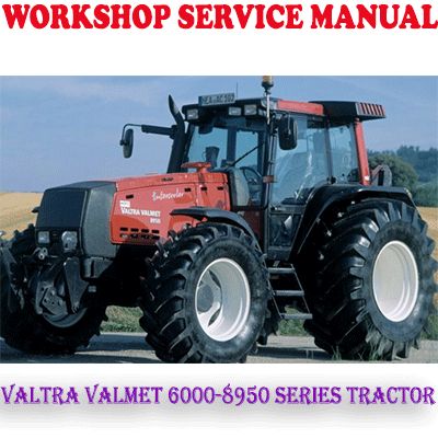 VALTRA VALMET 6000-8950 SERIES TRACTOR WORKSHOP SERVICE REPAIR MANUAL (PDF DOWNLOAD)