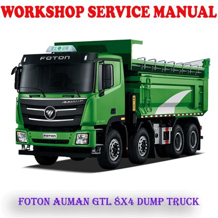 FOTON AUMAN GTL 8X4 DUMP TRUCK WORKSHOP SERVICE REPAIR MANUAL (PDF DOWNLOAD)