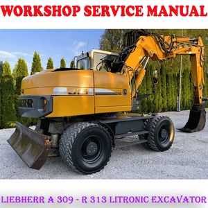 LIEBHERR A 309 - R 313 LITRONIC EXCAVATOR WORKSHOP SERVICE REPAIR MANUAL (PDF DOWNLOAD)