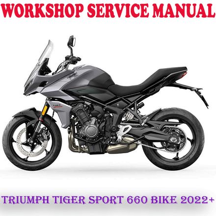TRIUMPH TIGER SPORT 660 BIKE 2022 ONWARD WORKSHOP SERVICE REPAIR MANUAL (PDF DOWNLOAD)