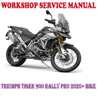 TRIUMPH TIGER 900 RALLY PRO 2020+ BIKE WORKSHOP SERVICE REPAIR MANUAL (PDF DOWNLOAD)  