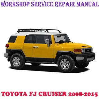 TOYOTA FJ CRUISER GSJ10 GSJ15 SERIES 2008-2015 WORKSHOP SERVICE REPAIR MANUAL PDF DOWNLOAD