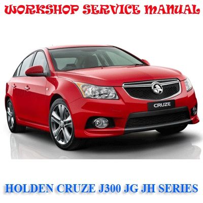 CHEVROLET CRUZE HOLDEN CRUZE J300 JG JH SERIES 2010-2016 WORKSHOP SERVICE REPAIR MANUAL PDF DOWNLOAD