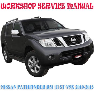 NISSAN PATHFINDER R51 Ti ST V9X 2010-2013 WORKSHOP SERVICE REPAIR MANUAL PDF DOWNLOAD