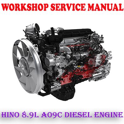 HINO 8.9L A09C DIESEL ENGINE WORKSHOP SERVICE REPAIR MANUAL (PDF DOWNLOAD)