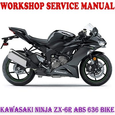 KAWASAKI NINJA ZX-6R ABS 636 BIKE 2018-2020 WORKSHOP SERVICE REPAIR MANUAL PDF DOWNLOAD