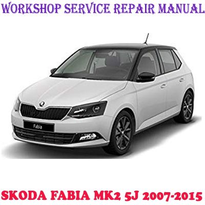 SKODA FABIA MK2 5J 2007-2015 WORKSHOP SERVICE REPAIR MANUAL PDF DOWNLOAD