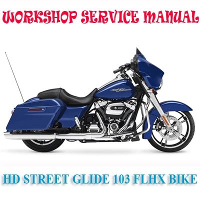 HARLEY DAVIDSON STREET GLIDE 103 FLHX BIKE 2014-2017 WORKSHOP SERVICE REPAIR MANUAL PDF DOWNLOAD