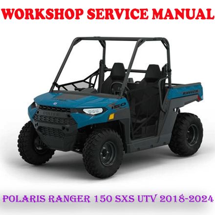 POLARIS RANGER 150 SXS UTV 2018-2024 WORKSHOP SERVICE REPAIR MANUAL (PDF DOWNLOAD)