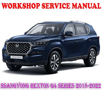 SSANGYONG REXTON G4 SERIES 2018-2022 WORKSHOP SERVICE REPAIR MANUAL (PDF DOWNLOAD)
