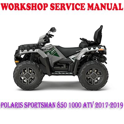 POLARIS SPORTSMAN 850 1000 ATV 2017-2019 WORKSHOP SERVICE REPAIR MANUAL (PDF DOWNLOAD)