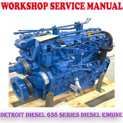 DETROIT DIESEL 638 SERIES DIESEL ENGINE WORKSHOP SERVICE REPAIR MANUAL (PDF DOWNLOAD)