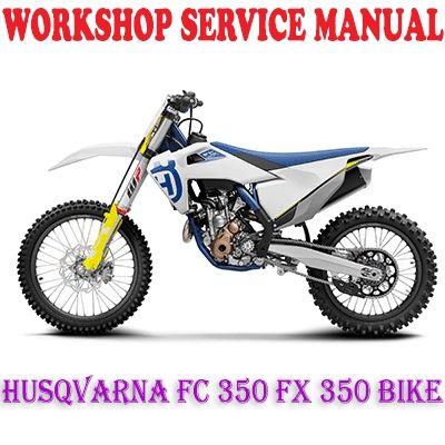 HUSQVARNA FC 350 FX 350 BIKE 2017-2020 WORKSHOP SERVICE REPAIR MANUAL PDF DOWNLOAD