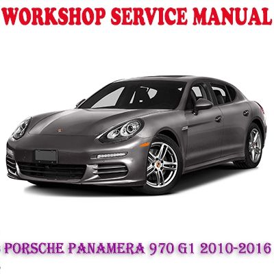 PORSCHE PANAMERA 970 G1 SERIES 2010-2016 WORKSHOP SERVICE REPAIR MANUAL (PDF DOWNLOAD)