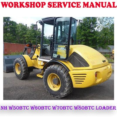 NEW HOLLAND W50BTC W60BTC W70BTC W80BTC LOADER WORKSHOP SERVICE REPAIR MANUAL (PDF DOWNLOAD)