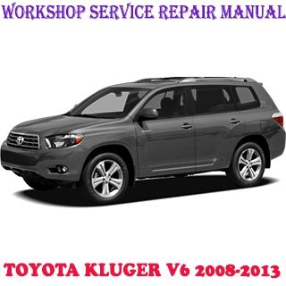 TOYOTA KLUGER 3.5L V6 2008-2013 WORKSHOP SERVICE REPAIR MANUAL PDF DOWNLOAD