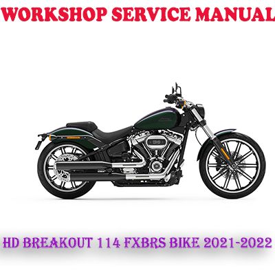 HARLEY DAVIDSON BREAKOUT 114 FXBRS BIKE 2021-2022 WORKSHOP SERVICE REPAIR MANUAL (PDF DOWNLOAD)