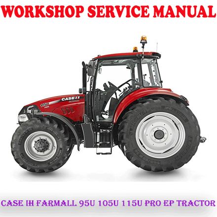 CASE IH FARMALL 95U 105U 115U PRO EP TRACTOR WORKSHOP SERVICE REPAIR MANUAL (PDF DOWNLOAD)