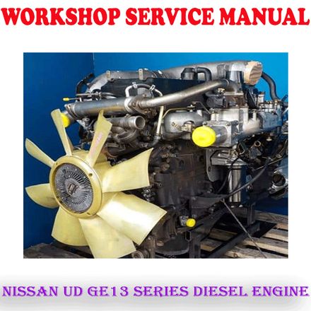 NISSAN UD GE13 SERIES DIESEL ENGINE WORKSHOP SERVICE REPAIR MANUAL (PDF DOWNLOAD)
