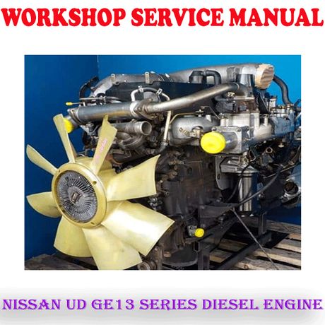 NISSAN UD GE13 SERIES DIESEL ENGINE WORKSHOP SERVICE REPAIR MANUAL (PDF DOWNLOAD)