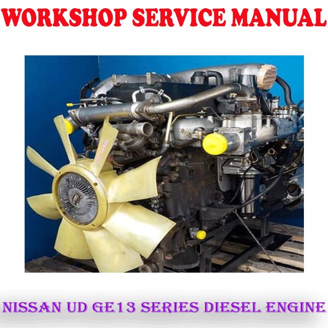 NISSAN UD GE13 SERIES DIESEL ENGINE WORKSHOP SERVICE REPAIR MANUAL