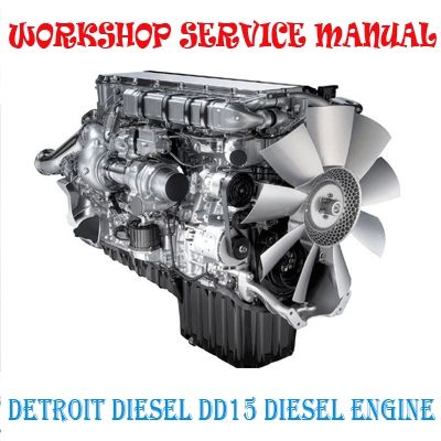 DETROIT DIESEL DD15 DIESEL ENGINE WORKSHOP SERVICE REPAIR MANUAL PDF DOWNLOAD
