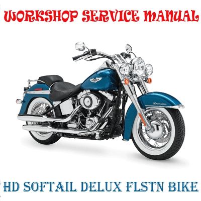 HARLEY DAVIDSON SOFTAIL DELUX FLSTN BIKE 2011-2015 WORKSHOP SERVICE REPAIR MANUAL PDF DOWNLOAD