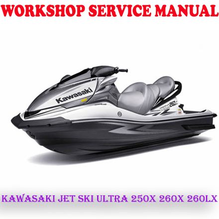 KAWASAKI JET SKI ULTRA 250X 260X 260LX WORKSHOP SERVICE REPAIR MANUAL (PDF DOWNLOAD)
