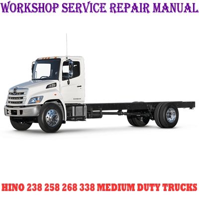 HINO 238 258 268 338 MEDIUM DUTY TRUCKS WORKSHOP SERVICE REPAIR MANUAL PDF DOWNLOAD