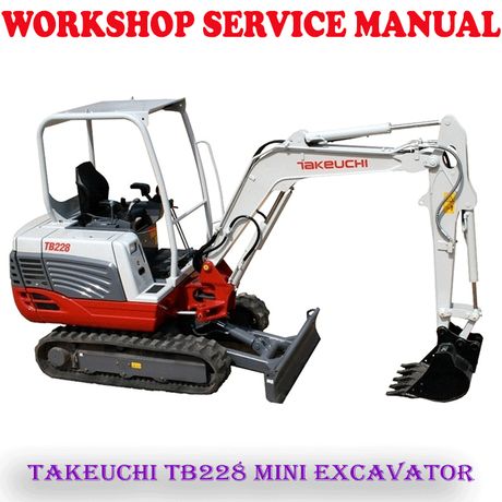 TAKEUCHI TB228 MINI EXCAVATOR WORKSHOP SERVICE REPAIR MANUAL (PDF DOWNLOAD)