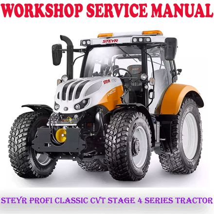 STEYR PROFI CLASSIC CVT STAGE 4 SERIES TRACTOR WORKSHOP SERVICE REPAIR MANUAL (PDF DOWNLOAD)