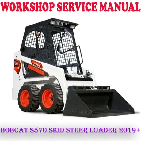 BOBCAT S570 SKID STEER LOADER 2019 ONWARD WORKSHOP SERVICE REPAIR MANUAL (PDF DOWNLOAD)