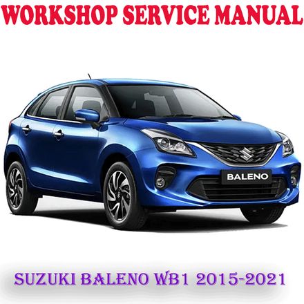 SUZUKI BALENO WB1 2015-2021 WORKSHOP SERVICE REPAIR MANUAL (PDF DOWNLOAD)