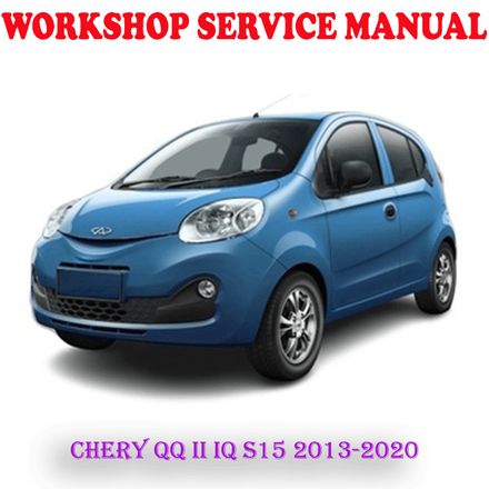 CHERY QQ II IQ S15 2013-2020 WORKSHOP SERVICE REPAIR MANUAL (PDF DOWNLOAD)