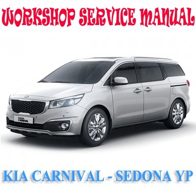 KIA CARNIVAL KIA SEDONA YP 2015-2019 WORKSHOP SERVICE REPAIR MANUAL PDF DOWNLOAD